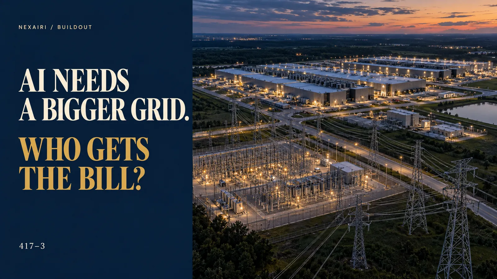 Aerial view of a lit data center and substation at dusk beside the headline AI needs a bigger grid, who gets the bill, 417-3